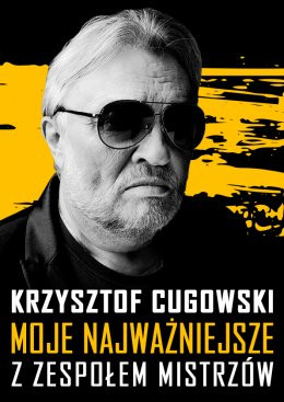 Krzysztof Cugowski  - 55 lat na scenie