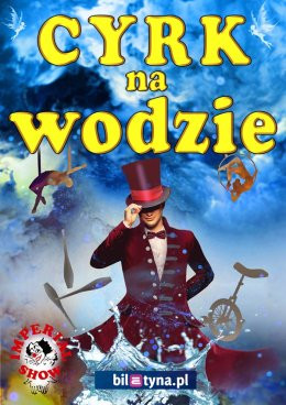 Koszalin Wydarzenie Inne wydarzenie Cyrk na wodzie Imperial Show